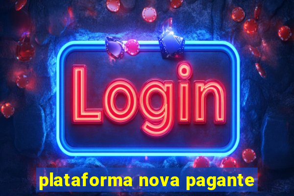 plataforma nova pagante