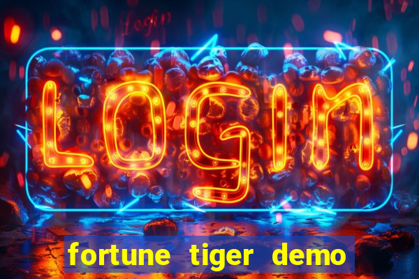 fortune tiger demo grátis dinheiro infinito