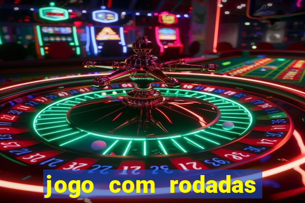 jogo com rodadas gratis sem deposito