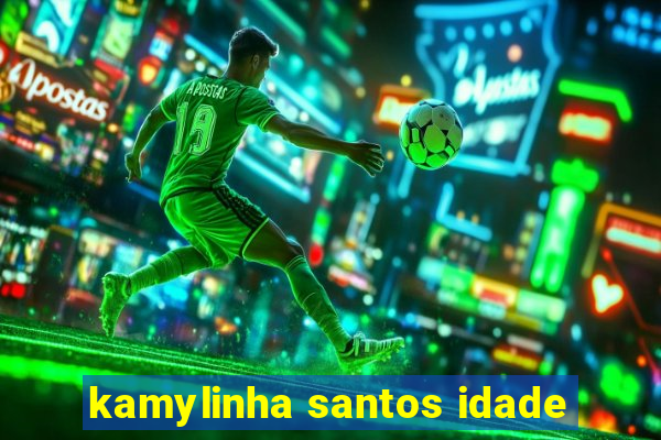 kamylinha santos idade