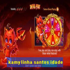 kamylinha santos idade