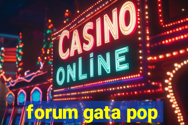 forum gata pop