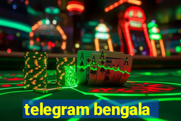 telegram bengala