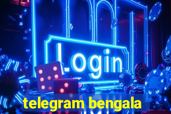 telegram bengala