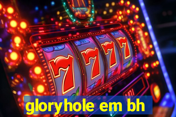 gloryhole em bh