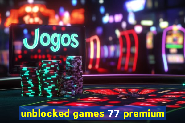 unblocked games 77 premium