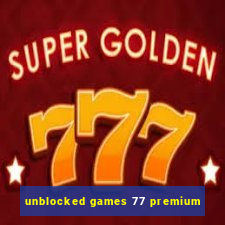 unblocked games 77 premium