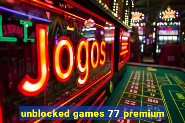 unblocked games 77 premium