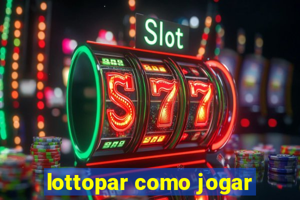 lottopar como jogar