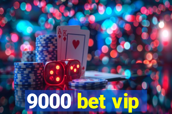 9000 bet vip