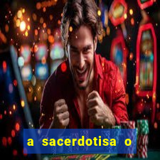 a sacerdotisa o que ele sente por mim