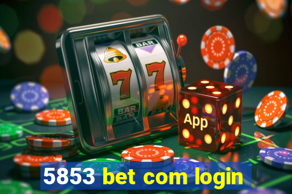 5853 bet com login