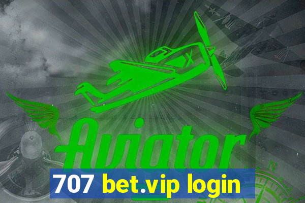 707 bet.vip login