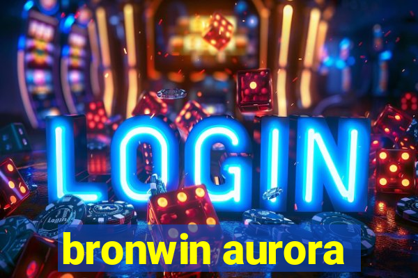 bronwin aurora