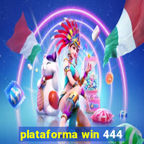 plataforma win 444