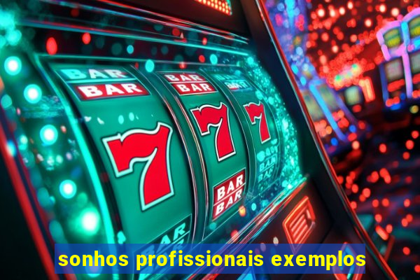 sonhos profissionais exemplos