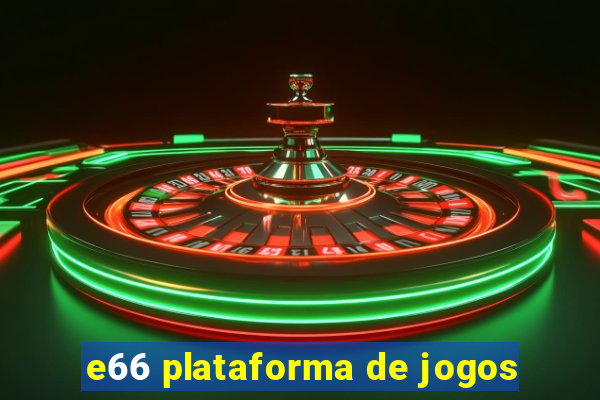 e66 plataforma de jogos