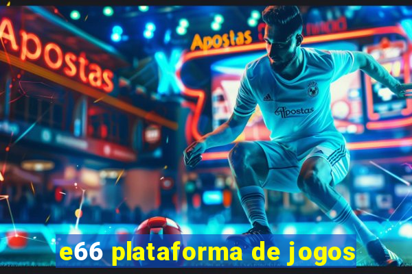 e66 plataforma de jogos