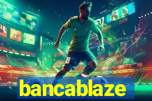 bancablaze