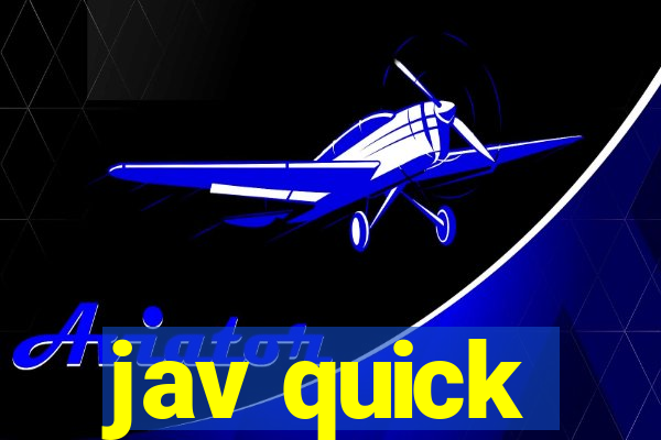 jav quick