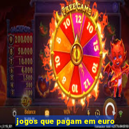 jogos que pagam em euro