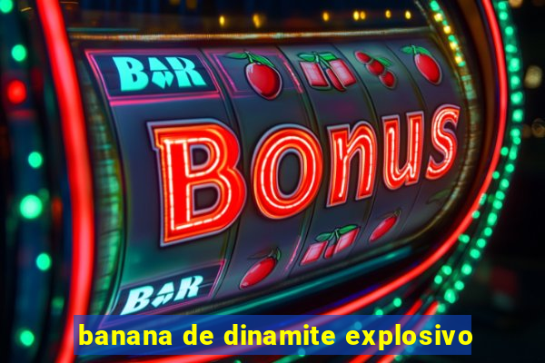 banana de dinamite explosivo