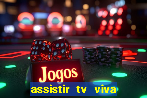 assistir tv viva online grátis