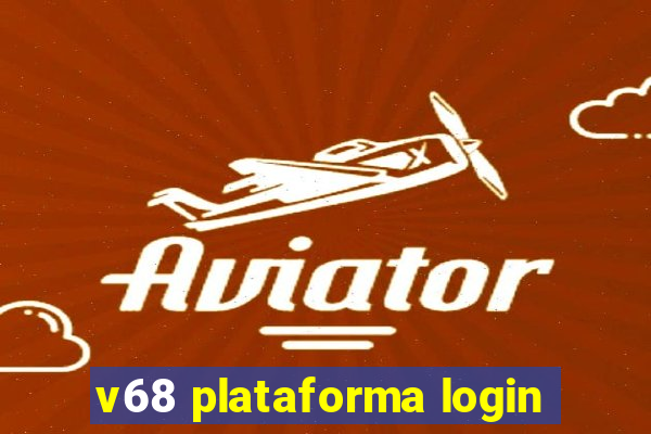 v68 plataforma login