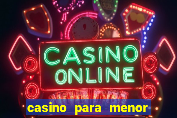 casino para menor de 18