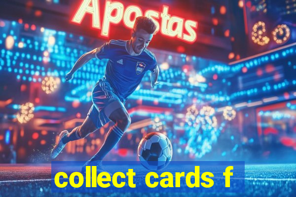 collect cards f