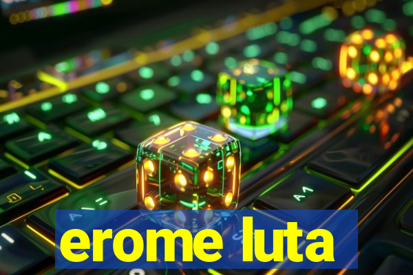 erome luta