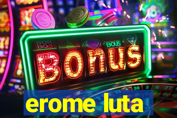 erome luta