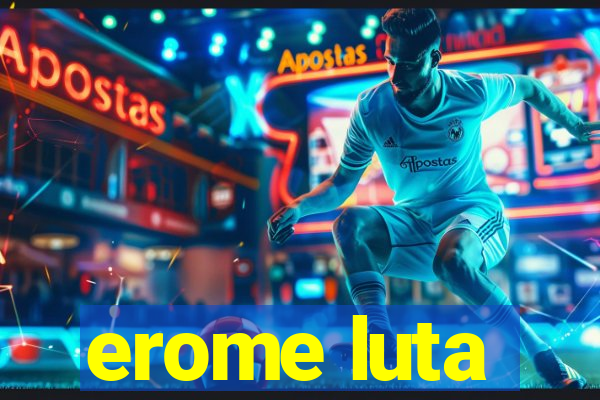 erome luta