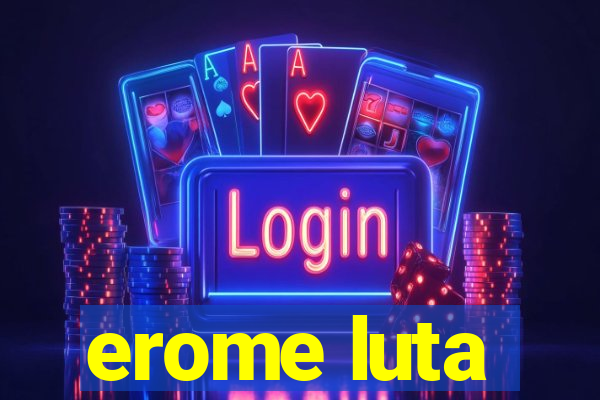 erome luta