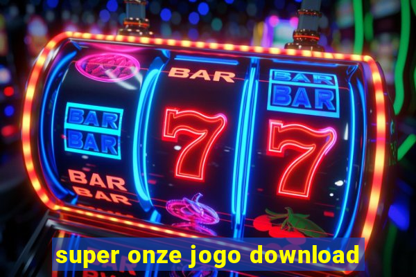 super onze jogo download