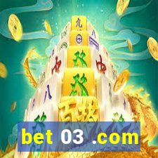 bet 03 .com