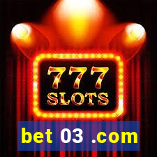 bet 03 .com