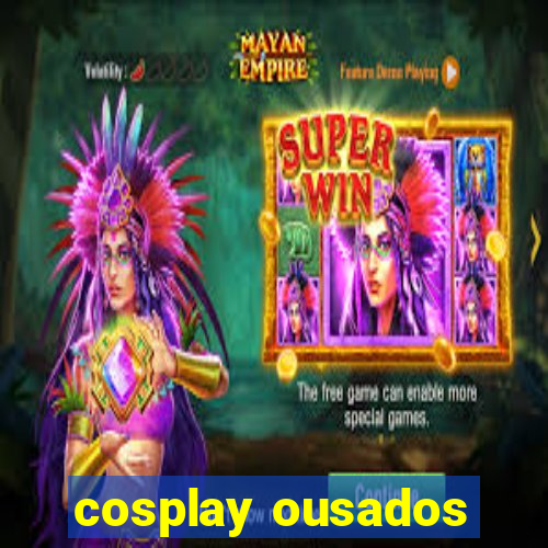 cosplay ousados