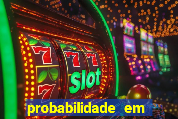 probabilidade em jogos de azar