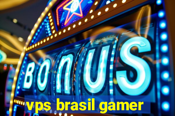 vps brasil gamer