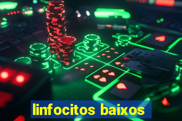 linfocitos baixos