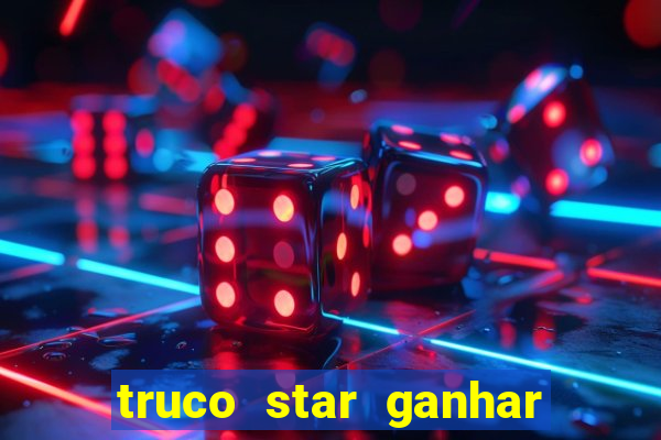 truco star ganhar dinheiro pix