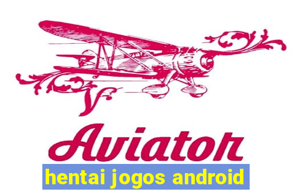 hentai jogos android