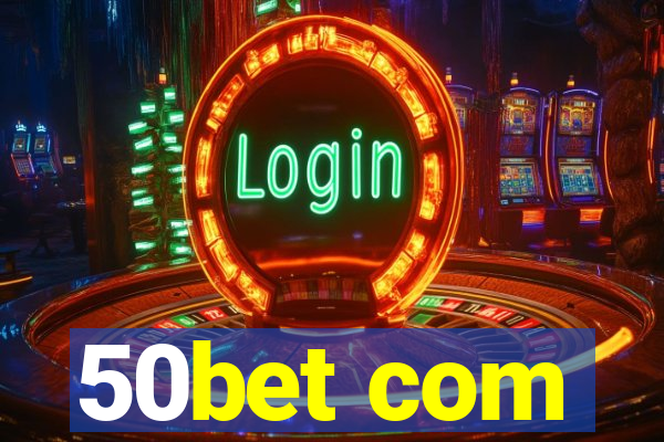 50bet com