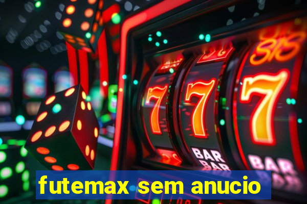 futemax sem anucio