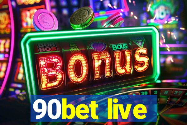 90bet live