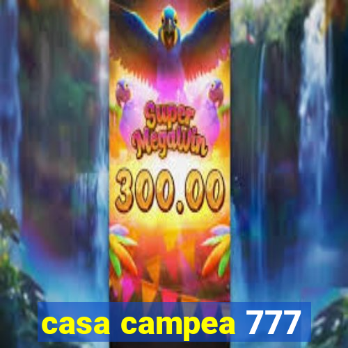 casa campea 777