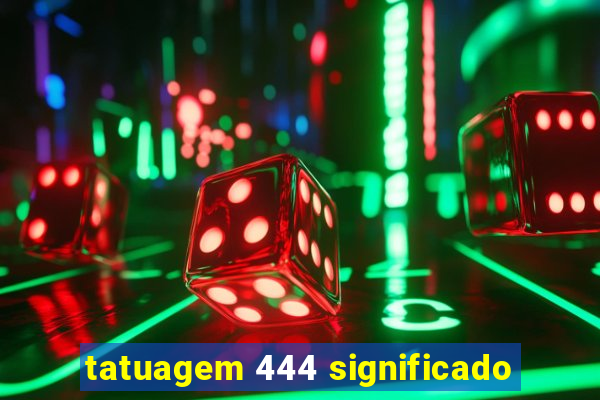 tatuagem 444 significado