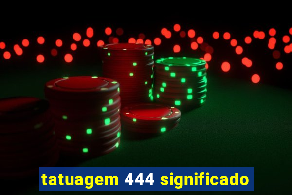 tatuagem 444 significado