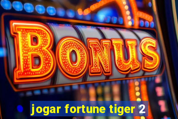 jogar fortune tiger 2